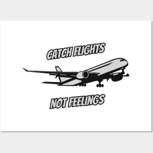 Catch Flights Not Feelings Posters and Art